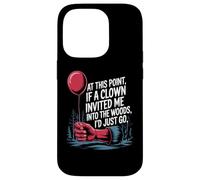 at This Point If A Clown Invited Me Blagues drôles Sarcastique Coque pour iPhone 14 Pro
