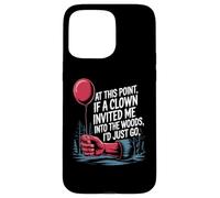 at This Point If A Clown Invited Me Blagues drôles Sarcastique Coque pour iPhone 15 Pro Max