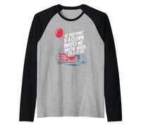 at This Point If A Clown Invited Me Blagues drôles Sarcastique Manche Raglan