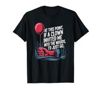 at This Point If A Clown Invited Me Blagues drôles Sarcastique T-Shirt