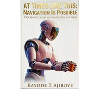AT TIMES LIKE THIS: NAVIGATION IS POSSIBLE: A Guiding Light in Uncertain Seasons