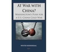 At War with China?: Washington’s Push for a U.S.-China Cold War