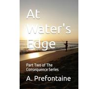 At Water's Edge: Part Two of The Consequence Series