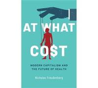At What Cost - Freudenberg Nicholas The City University of New York - Oxford University Press Inc - Livre en Anglais - Hardback Freudenberg Nicholas The City University of New YorkFreudenberg Nicholas