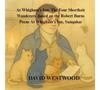 At Whigham’s Inn: The Four Shorthair Wanderers ,based on the Robert Burns Poem At Whigham's Inn, Sanquhar