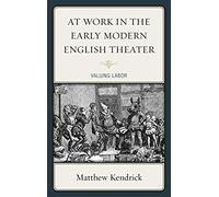 At Work In The Early Modern English Theater