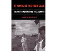 At Work in the Iron Cage by Dana M. Britton Dana M. Britton (Auteur)