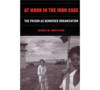 At Work in the Iron Cage by Dana M. Britton Dana M. Britton (Auteur)