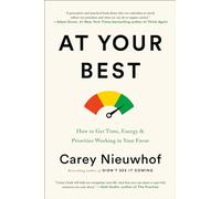 At Your Best: How to Get Time, Energy, and Priorities Working in Your Favor