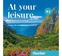 At your leisure B1: Englisch mit Zeit und Muße / 2 Audio-CDs