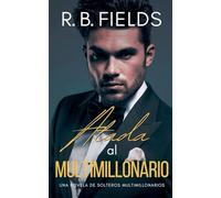 Atada al Multimillonario: Una novela de Solteros Multimillonarios