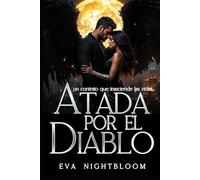 Atada por el Diablo: (Angel/Demonio) Fantasía Urbana con Romance Paranormal y Almas Destinadas a estar Juntas - [Libro Autoconclusivo]