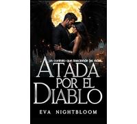 Atada por el Diablo: (Angel/Demonio) Fantasía Urbana con Romance Paranormal y Almas Destinadas a estar Juntas - [Libro Autoconclusivo]