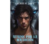 Atados por la maldición: Un amor prohibido, una maldición mortal y la lucha por un reino
