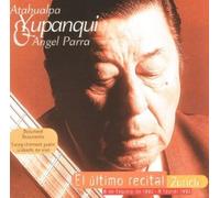 Atahualpa Yupanqui & Angel Parra - El Ultimo Recital