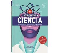 ATAJOS DE CIENCIA: UN RECORRIDO BREVE Y APASIONANTE POR LAS GRANDES IDEAS