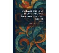 ATALA or the Love and Constancy of Two Savages in the Desert