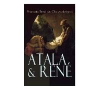Atala & René: Die Geschichte Einer Unmöglichen Liebe - Klassiker Der Französischen Romantik