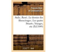 Atala René Le Dernier Des Abencérages Les Quatre Stuarts Voyages, Etc (Éd.1849)