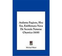Atalanta Fugiens, Hoc Est, Emblemata Nova de Secretis Naturae Chymica (1618) Maier, Michael (Auteur)