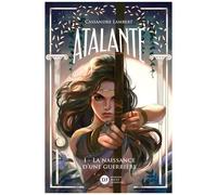 Atalante - Tome 1 - La Naissance D'une Guerrière