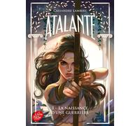 Atalante - Tome 1 La naissance d'une guerrière - Cassandre Lambert - Ldp Jeunesse - Poche - Roman adolescent
