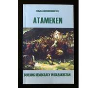 atameken building democracy in kazakhstan