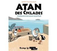 Judith Vanistendael – Atan des Cyclades : Itinéraire d'un jeune sculpteur – Cartonné