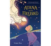 Atana: Atana and the Firebird: An Enchanting Middle Grade Graphic Novel of Mermaids, Firebirds, and Witches on a Quest