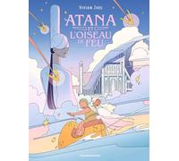 Atana et l'Oiseau de feu, Tome 01: Atana et l'Oiseau de feu