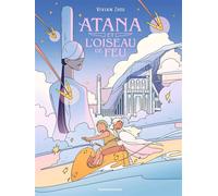 Atana et l'Oiseau de feu, Tome 01 - Camille Cosson - Bande d'ados - cartonné - Bande dessinée jeunesse