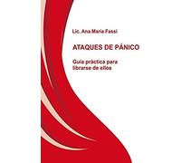 Ataques De Pánico Guía Práctica Para Librarse De Ellos