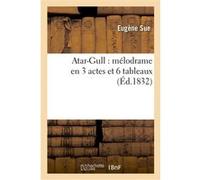 Atar-Gull : mélodrame en 3 actes et 6 tableaux Eugène Sue (Auteur), Anicet Bourgeois (Auteur), Michel Masson (Auteur)