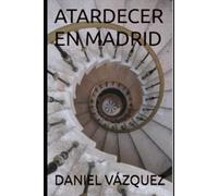 Atardecer en Madrid: El adictivo thriller que ya es historia de madrid. Novela policiaca de suspense.