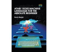 Atari 130XE Machine Language for the Absolute Beginner