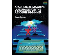 Atari 130XE Machine Language for the Absolute Beginner
