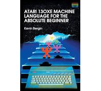 Atari 130xe Machine Language For The Absolute Beginner