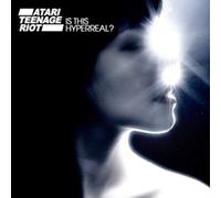 Atari Teenage Riot - is This Hyperreal