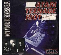 Atari Teenage Riot - Not Your Business E.P.