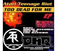 Atari Teenage Riot - Too Dead for Me [Import]