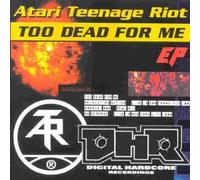 Atari Teenage Riot - Too Dead for Me [Vinyl Maxi-Single]