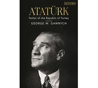 Atatürk: Father of the Republic of Turkey