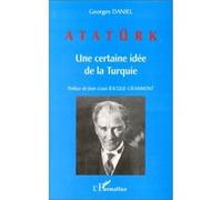 Georges Daniel – ATATÜRK : Une certaine idée de la Turquie