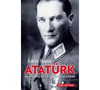 Atatürk. Naissance de la Turquie moderne