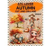 ATC Lover Autumn Cut and Collage Book Vol.1: High Quality Illustrations Of Trees, For Scrapbooking, Ephemera, Junk Journals, Mixed Media, Paper Crafts, and More. | (Artist Trading Cards Version)