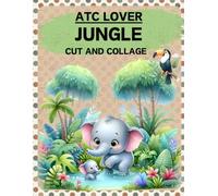 ATC Lover Jungle Cut and Collage Book: High Quality Illustrations Of Animals, For Ephemera, Mixed Media, Junk Journals, Paper Crafts, Scrapbooking, and More. | (Artist Trading Cards Version)