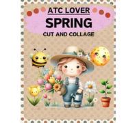 ATC Lover Spring Cut and Collage Book: High Quality Illustrations Of Flowers and Animals, For Ephemera, Mixed Media, Junk Journals, Scrapbooking, ... and More. | (Artist Trading Cards Version)