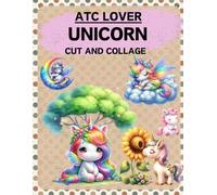 ATC Lover Unicorn Cut and Collage Book: High Quality Illustrations Of Animals, For Scrapbooking, Ephemera, Junk Journals, Mixed Media, Paper Crafts, and More. | (Artist Trading Cards Version)