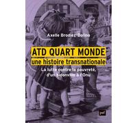 ATD Quart Monde, une histoire transnationale: La lutte contre la pauvreté, d'un bidonville à l'Onu