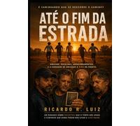 Até o Fim da Estrada: É caminhando que se descobre o caminho.